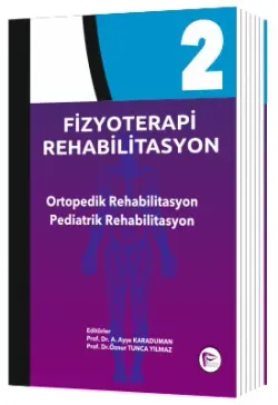 Fizyoterapi Rehabilitasyon Ortopedik Rehabilitasyon Pediatrik Rehabilitasyon - Cilt 2