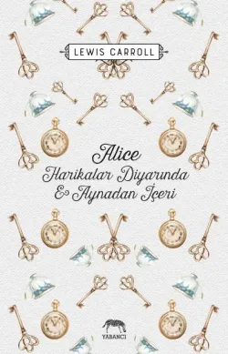 Alice Harikalar Diyarında ve Aynadan İçeri (Ciltli)
