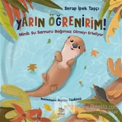 Minik Su Samuru Bağımsız Olmayı Erteliyor - Yarın Öğrenirim!