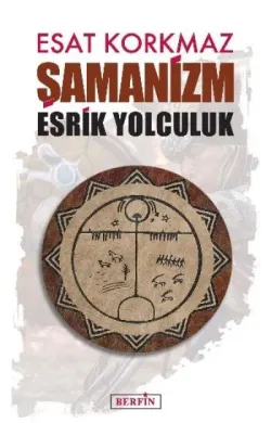Şamanizm: Esrik Yolculuk