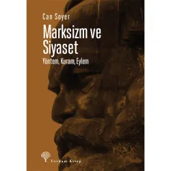 MARKSİZM VE SİYASET Yöntem, Kuram, Eylem