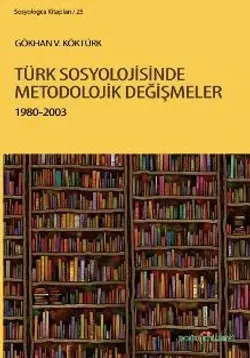 TüRK SOSYOLOJiSiNDE METODOLOJiK DEĞiŞMELER