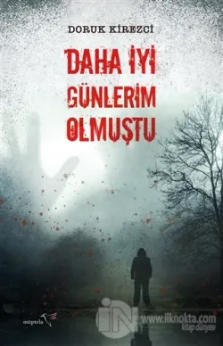 Daha İyi Günlerim Olmuştu