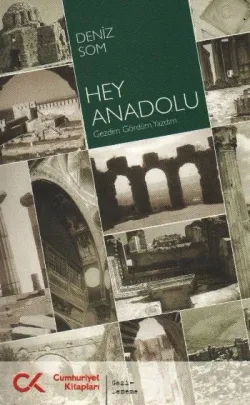 Hey Anadolu(Gezdim,Gördüm,Yazdım)