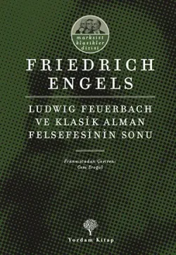 LUDWIG FEUERBACH VE KLASİK ALMAN FELSEFESİNİN SONU