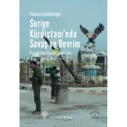 SURİYE KÜRDİSTANI'NDA SAVAŞ VE DEVRİM Rojava'dan Sesler ve Analizler