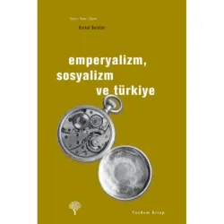 EMPERYALİZM, SOSYALİZM VE TÜRKİYE (HASARLI)