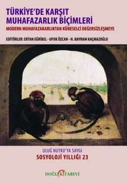TüRKiYEDE KARŞIT MUHAFAZAKARLIK BiÇiMLERi-CiLTLi