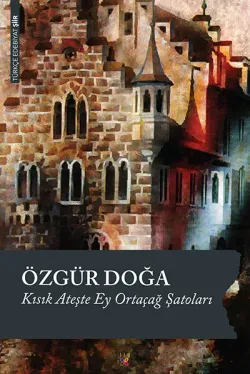 KISIK ATEŞTE EY ORTAÇAĞ ŞATOLARI