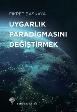 UYGARLIK PARADİGMASINI DEĞİŞTİRMEK