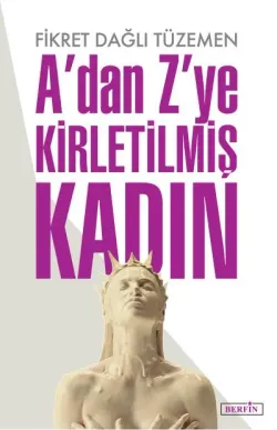 A'dan Z'ye Kirletilmiş Kadın