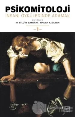 Psikomitoloji: İnsanı Öykülerinde Aramak -1
