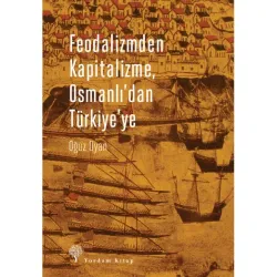 FEODALİZMDEN KAPİTALİZME, OSMANLI'DAN TÜRKİYE'YE