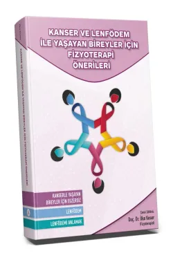 Kanser ve Lenfödem İle Yaşayan Bireyler İçin Fizyoterapi Önerileri