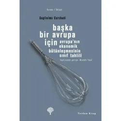 BAŞKA BİR AVRUPA İÇİN Avrupa'nın Ekonomik Bütünleşmesinin Sınıf Tahlili