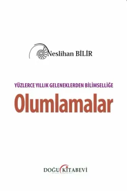 Yüzlerce Yıllık Geleneklerden Bilimselliğe  Olumlamalar