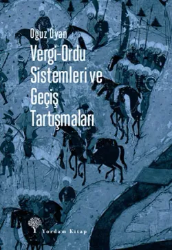 VERGİ-ORDU SİSTEMLERİ VE GEÇİŞ TARTIŞMALARI