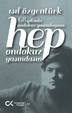 68 Yılında 19 Yaşındaysan Hep 19 Yaşındasın