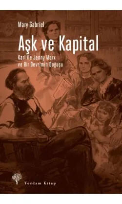 AŞK VE KAPİTAL Karl ile Jenny Marx ve Bir Devrimin Doğuşu