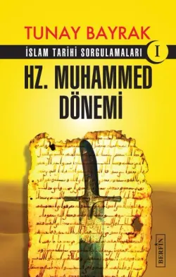 Hz. Muhammed Dönemi-İslam Tarihi Sorgulamaları 1