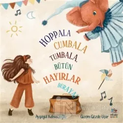Hoppala Cumbala Tumbala, Bütün Hayırlar Buraya!