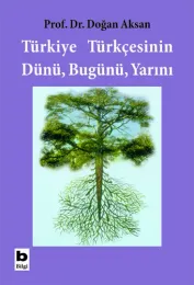 Türkiye Türkçesinin Dünü Bugünü Yarını