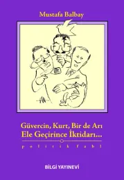 Güvercin Kurt Bir de Arı Ele Geçirince İktidarı
