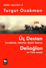 Üç Destan - Delioğlan / Bütün Oyunları-2