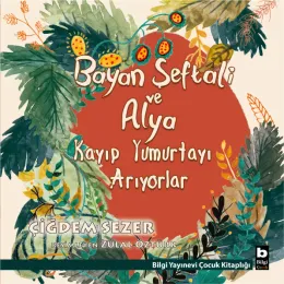 Bayan Şeftali ve Alya Kayıp Yumurtayı Arıyorlar