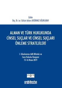 Alman ve Türk Hukukunda Cinsel Suçlar ve Cinsel Suçları Önleme Stratejileri