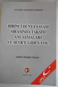 Birinci Dünya Savaşı Sırasında Taksim Anlaşmaları ve Sevr'e Giden Yol