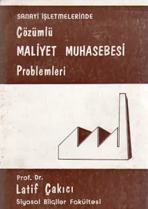 Sanayi İşletmelerinde Çözümlü Maliyet Muhasebesi Problemleri