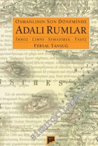 Osmanlının Son Döneminde Adalı Rumlar: İmroz Limni Semadirek Taşoz -         2018