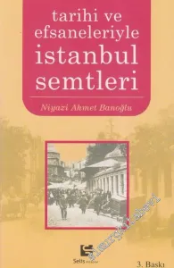 Tarihi ve Efsaneleriyle İstanbul Semtleri -        2010