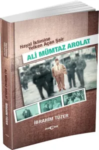 Ali Mümtaz Arolat; Hayal İklimine Yelken Açan Şair