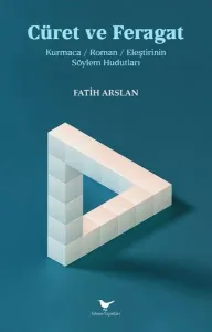 Cüret ve Feragat - Kurmaca Roman Eleştirinin Söylem Hudutları