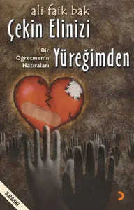 Çekin Elinizi Yüreğimden; Bir Öğretmenin Hatıraları