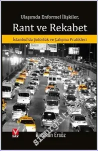 Ulaşımda Enformel İlişkiler Rant ve Rekabet : İstanbul'da Şoförlük ve Çalışma Pratikleri -         2022