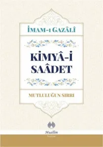 Kimya-i Saadet - Mutluluğun Sırrı