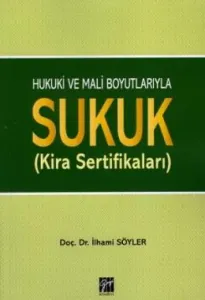 Hukuki ve Mali Boyutlarıyla Sukuk (Kira Sertifikaları)