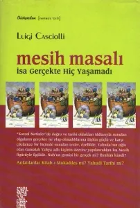 Mesih Masalı - İsa Gerçekten Hiç Yaşamadı