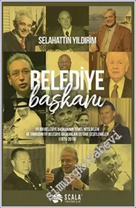 Belediye Başkanı İyi Bir Belediye Başkanının Temel Nitelikleri ve Tanıdığım İyi Belediye Başkanları Üstüne Çeşitlemeler (1973 - 2019) -         2023