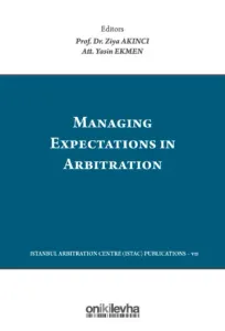 Managing Expectations in Arbitration/Tahkimde Beklentilerin Yönetimi