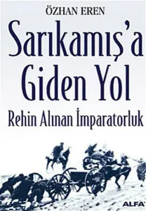 Sarıkamışa Giden Yol; Rehin Alınan İmparatorluk