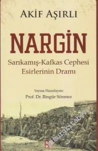 Nargin: Sarıkamış Kafkas Cephesi Esirlerinin Dramı -