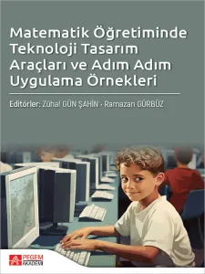 Matematik Öğretiminde Teknoloji Tasarım Araçları ve Adım Adım Uygulama Örnekleri