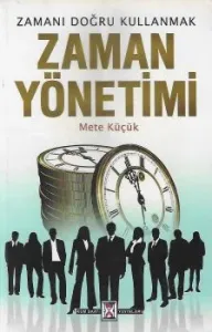 Zaman Yönetimi - Zamanı Doğru Kullanmak