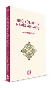 Ebu Yusuf’un Hadis Anlayışı