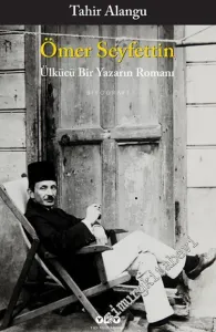 Ömer Seyfettin: Ülkücü Bir Yazarın Romanı -