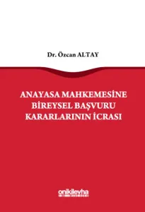 Anayasa Mahkemesine Bireysel Başvuru Kararlarının İcrası